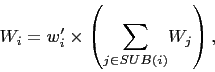 \begin{displaymath}
W_{i}=w'_{i}\times\left({\displaystyle \sum_{j\in SUB(i)}}W_{j}\right),
\end{displaymath}