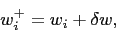 \begin{displaymath}
w_{i}^{+}=w_{i}+\delta w,
\end{displaymath}