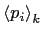 $\left\langle p_{i}\right\rangle _{k}$