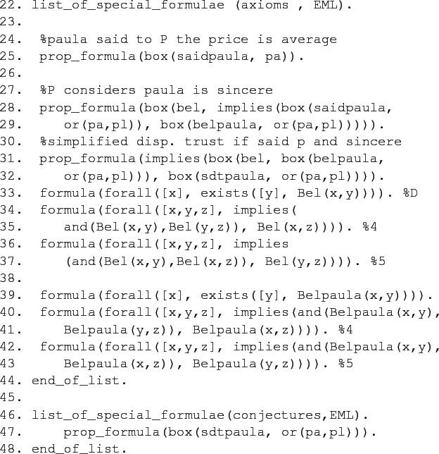 \begin{figure}\begin{verbatim}22. list_of_special_formulae (axioms , EML).
23....
...formula(box(sdtpaula, or(pa,pl))).
48. end_of_list.\end{verbatim}
\end{figure}