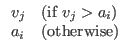 $\displaystyle \begin{array}{ll}
v_j &(\mbox{if $v_j > a_i$}) \\
a_i &(\mbox{otherwise})
\end{array}$