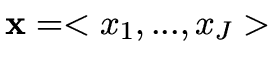 $ \vec{x} = <x_1,...,x_J>$