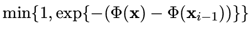 $ \min\{1,\exp\{-(\Phi(\vec{x})-\Phi(\vec{x}_{i-1}))\}\}$