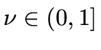 $ \nu \in (0,1]$