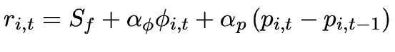 $\displaystyle r_{i,t} = S_f + \alpha_{\phi} \phi_{i,t} + \alpha_{p} \left(p_{i,t} - p_{i,{t-1}}\right)$