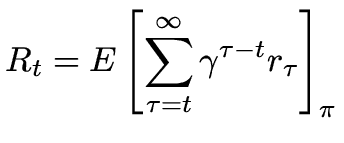 $\displaystyle R_t = E\left[ \sum_{\tau=t}^{\infty} \gamma^{\tau-t}r_{\tau} \right]_{\pi}$