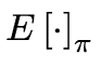 $ E\left[\cdot\right]_{\pi}$