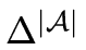 $ \Delta^{\vert\ensuremath{\mathbf{\mathcal A}}\vert}$