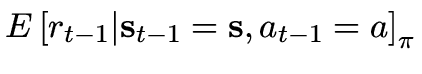 $\displaystyle E\left[ r_{t-1} \vert \vec{s}_{t-1}=\vec{s},a_{t-1}=a\right]_\pi$