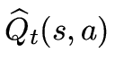 $ \widehat{Q}_t(s,a)$