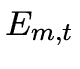 $ E_{m,t}$