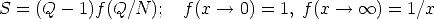 S = (Q -  1)f(Q/N  );   f(x -->  0) = 1, f(x -->   oo ) = 1/x  