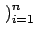 $ \left.\vphantom{x_i}\right)_{{i=1}}^{n}$