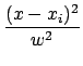 $\displaystyle {\frac{{(x-x_i)^2}}{{w^2}}}$