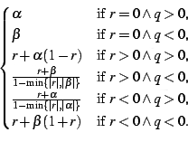 \begin{displaymath}\begin{cases}
\alpha & \text{if $r = 0 \wedge q > 0$,} \\ \b...
...$,} \\ r + \beta(1+r) & \text{if $r<0 \wedge q<0$.} \end{cases}\end{displaymath}