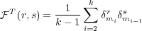             1  ∑k
FT (r,s) = -----   δrmiδsmi-1
          k- 1 i=2
