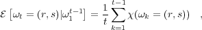                     t-1
E [ω  = (r,s)∣ωt-1]=  1∑  χ(ω  = (r,s))  ,
    t        1     tk=1   k
