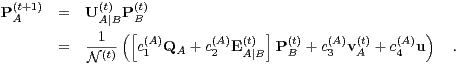 P(t+1) =   U(t)P(t)
  A         A ∣B([B               ]                   )
       =   -1--  c(1A)QA  + c(2A)E(At)∣B P(tB)+ c(3A)v(tA)+ c(A4)u    . (35)
           N (t)
